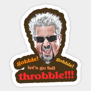 Guy Fieri // Gobble Gobble Let's Go Full Throbble! Sticker